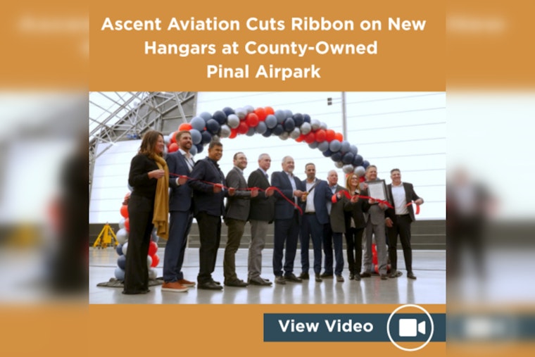 Ascent Aviation Services Launches New Hangars at Pinal Airpark, Signaling Growth for Marana's Aerospace Sector