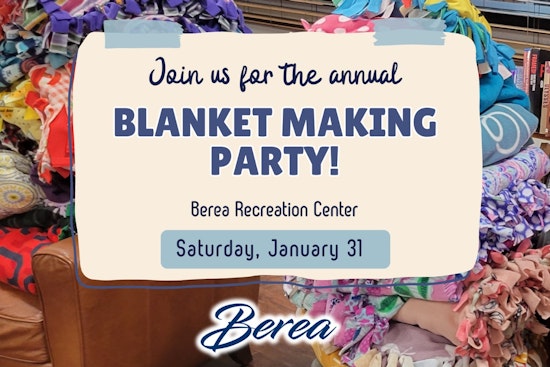 Berea Recreation Center to Host Blanket Making Party for Charity with Invitations Open to All