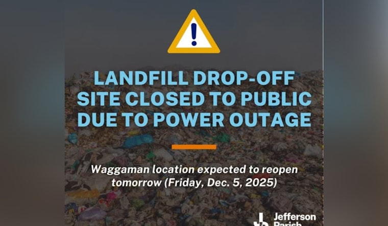 Jefferson Parish Landfill Temporarily Closes Due to Power Outage, Alternate Drop-Off Locations Provided
