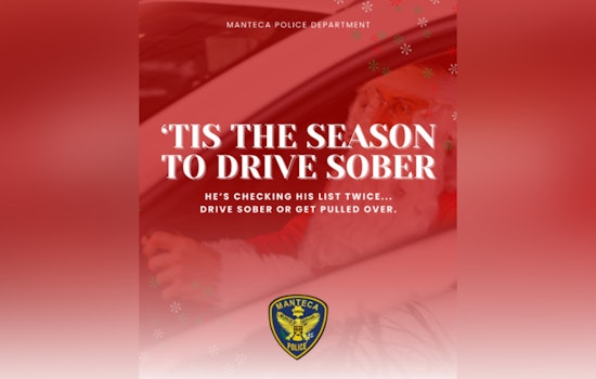 Manteca Police Amplify DUI Enforcement for Holidays with "Drive Sober or Get Pulled Over" Campaign