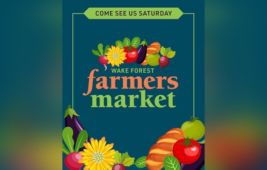Wake Forest Invites Community to Fresh Finds and Fun at Weekly Farmers Market