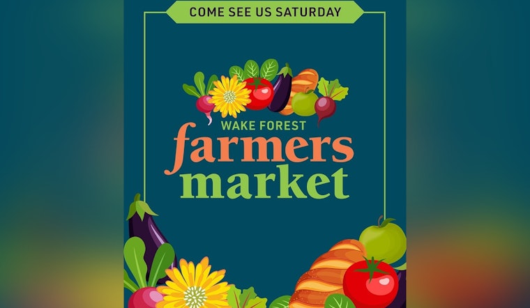 Wake Forest Invites Community to Fresh Finds and Fun at Weekly Farmers Market