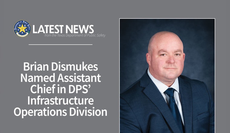 Brian Dismukes Appointed as Assistant Chief in Texas DPS Infrastructure Operations Division