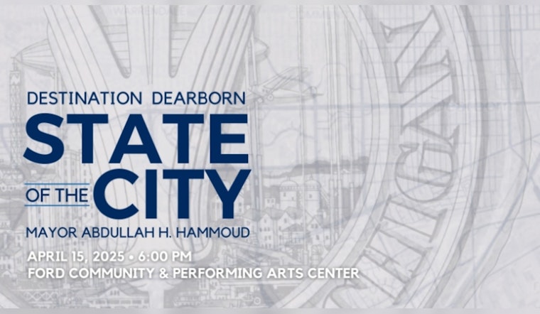 Mayor Abdullah H. Hammoud to Deliver 'Destination Dearborn' Themed State of the City Address on April 15