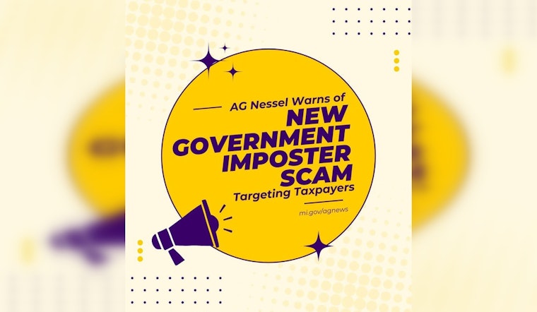 Michigan AG Nessel Alerts Public to Government Imposter Tax Scam Threatening State Residents