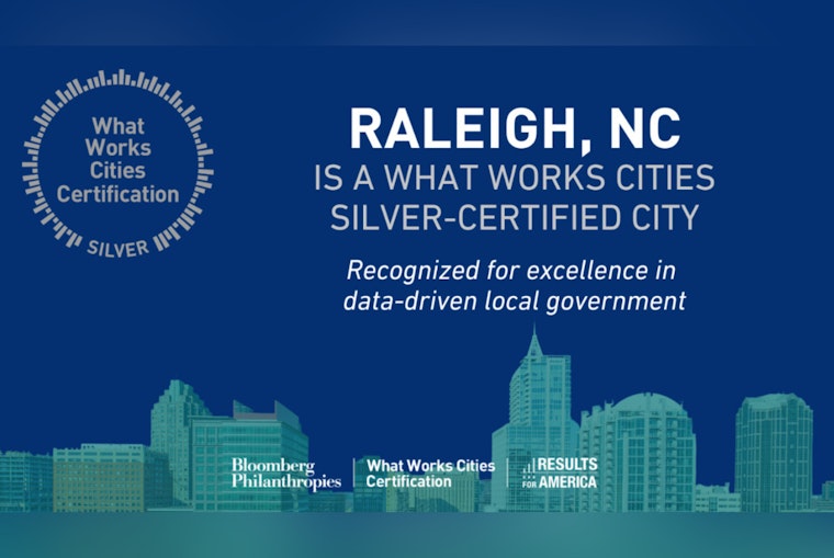 Raleigh Secures Silver in Bloomberg Philanthropies' What Works Cities Certification for Data-Driven Governance