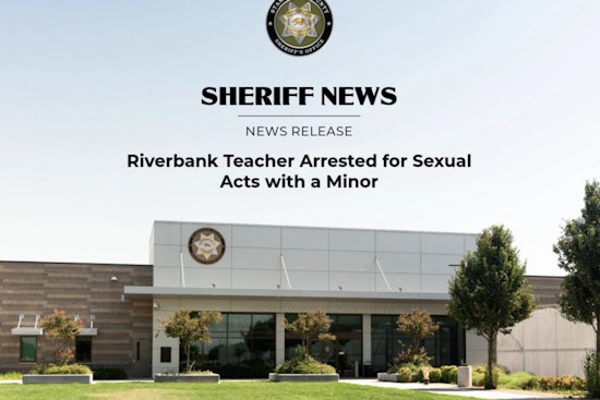 Riverbank High School Teacher Charged with Unlawful Sexual Intercourse with a Minor in Stanislaus County