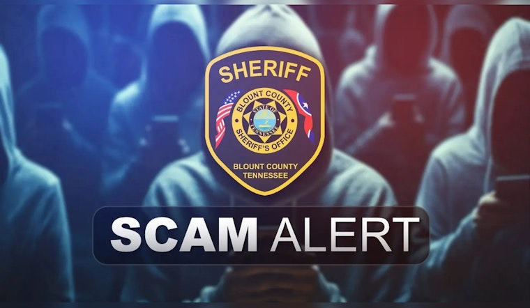 Blount County Sheriff's Office Warns of Phone Scam Demanding Payment for Ankle Monitors