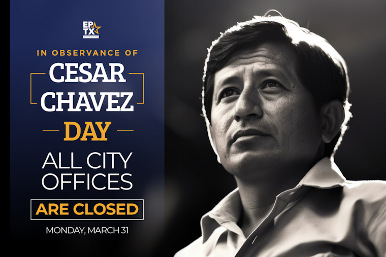 El Paso Municipal Offices to Close in Honor of Cesar Chavez Day on March 31st