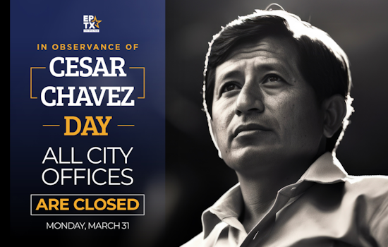 El Paso Municipal Offices to Close in Honor of Cesar Chavez Day on March 31st