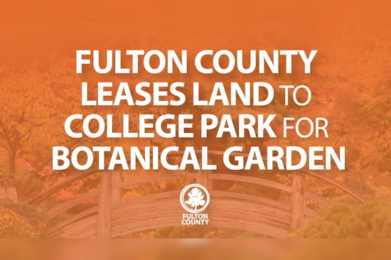 Fulton County Approves Land Lease for New Botanical Garden in College Park