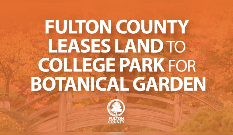 Fulton County Approves Land Lease for New Botanical Garden in College Park