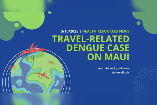 Maui Reports Travel-Related Dengue Virus Case, Hawai‘i DOH Issues Prevention Measures