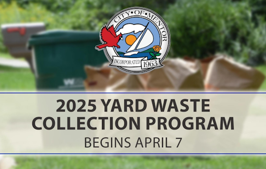 Mentor Sets April 7 Start Date for Yard Waste Collection Program, Guidelines Issued for Residents