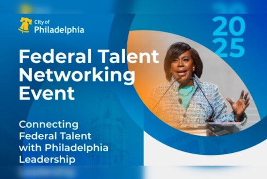 Philadelphia to Host Federal Talent Networking Event to Shape City’s Future