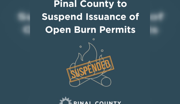 Pinal County Imposes Burn Permit Restrictions Ahead of Dry Season, Open Burning Halted from May to September