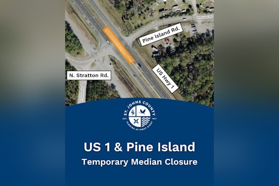 St. Johns County Announces Temporary Median Closure at US Hwy 1 and Pine Island Road Intersection