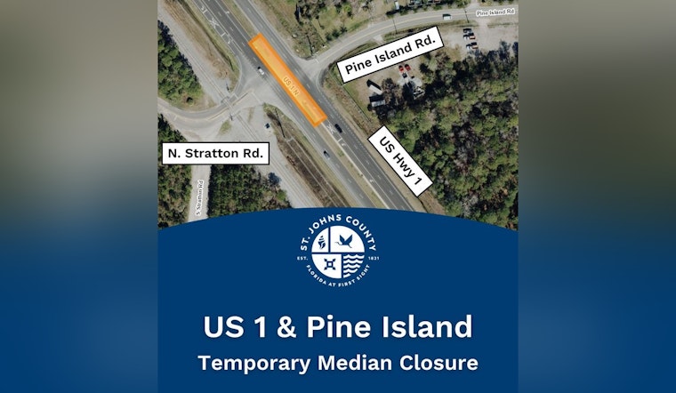 St. Johns County Announces Temporary Median Closure at US Hwy 1 and Pine Island Road Intersection