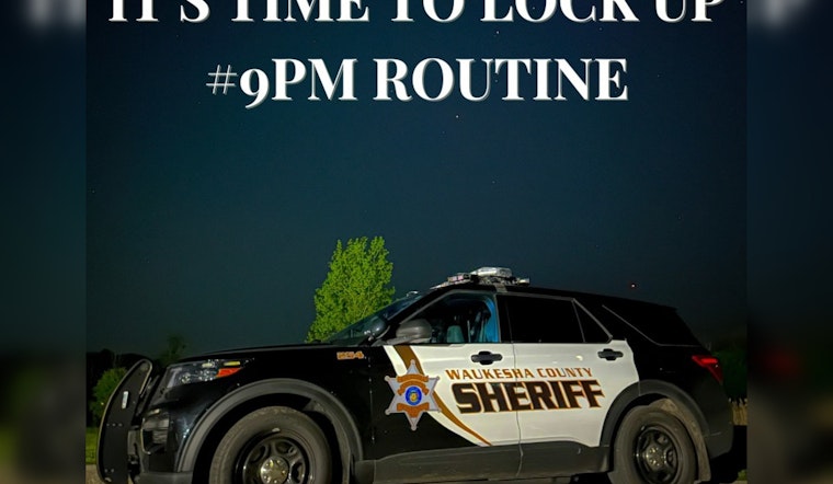 Waukesha County Sheriff Promotes 9pm Routine to Deter Thefts and Burglaries