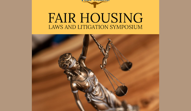 Fort Worth Hosts Fair Housing Symposium in April to Foster Industry Networking and Education