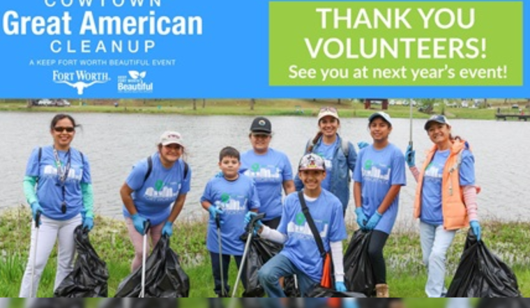 Fort Worth Rallies Over 3,700 Volunteers for 40th Cowtown Great American Cleanup, Collecting Nearly 85,000 Pounds of Litter