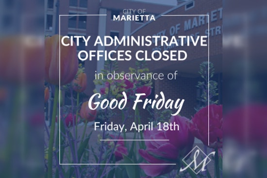 Marietta City Offices to Close for Good Friday, Sanitation Services to Operate Normally