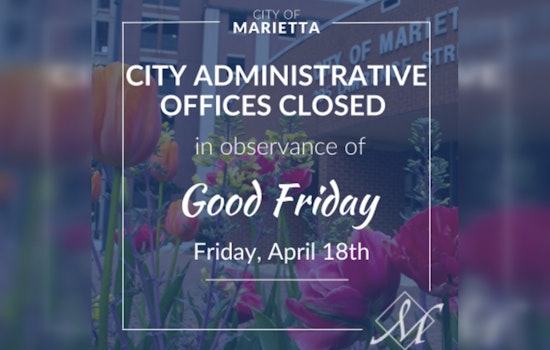 Marietta City Offices to Close for Good Friday, Sanitation Services to Operate Normally