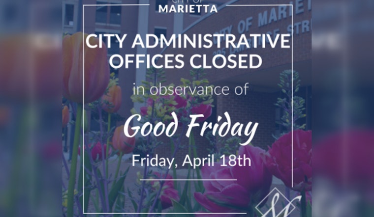 Marietta City Offices to Close for Good Friday, Sanitation Services to Operate Normally