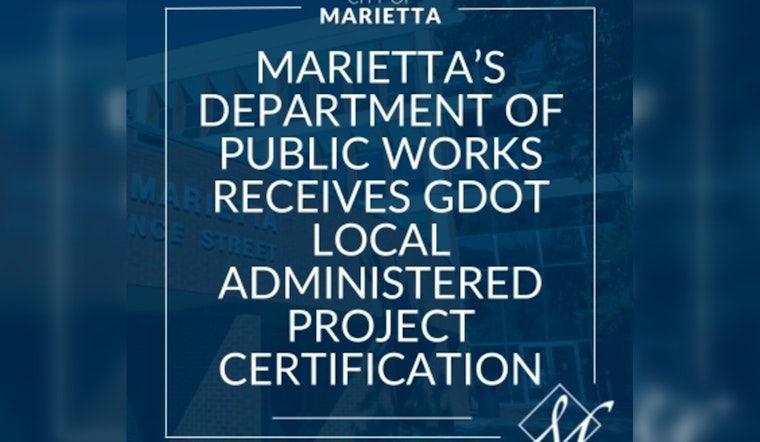 Marietta Retains Control Over Transportation Projects with GDOT's Local Administered Project Certification