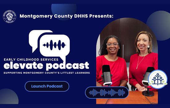 Montgomery County Launches "ELEVATE Podcast" to Enrich Early Childhood Development