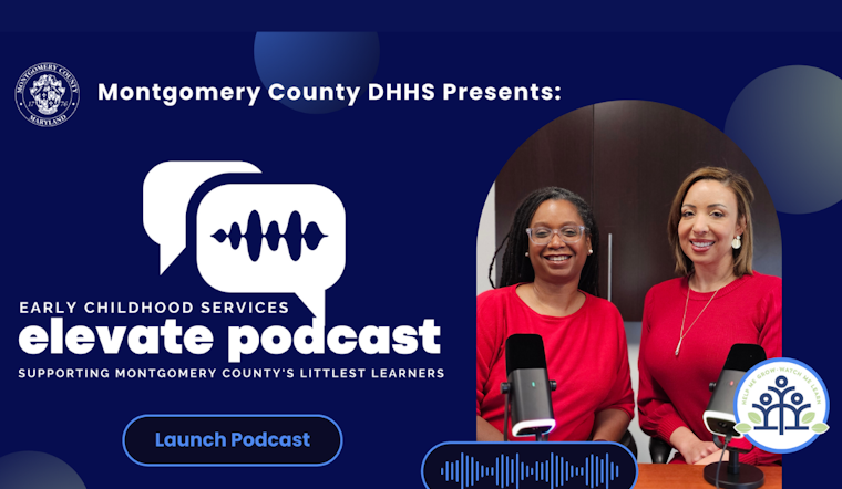 Montgomery County Launches "ELEVATE Podcast" to Enrich Early Childhood Development