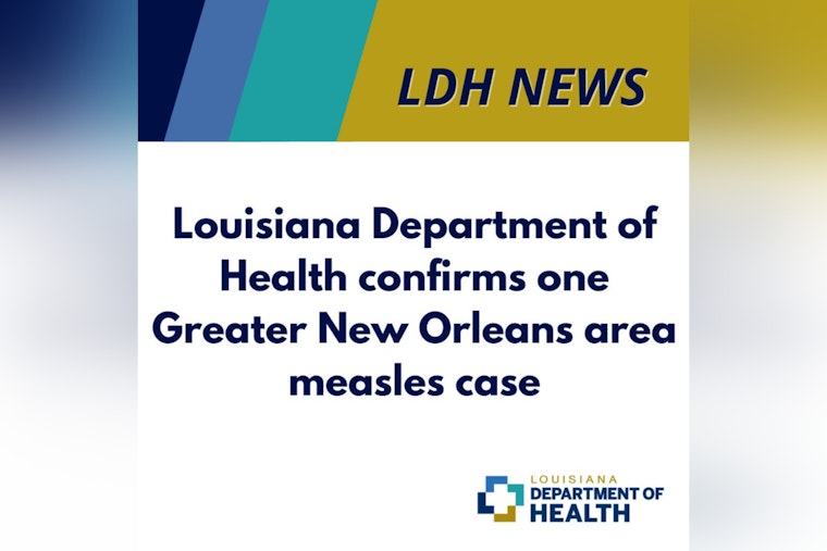 New Orleans Reports Louisiana's First Measles Case of 2025 Amidst Multistate Outbreak