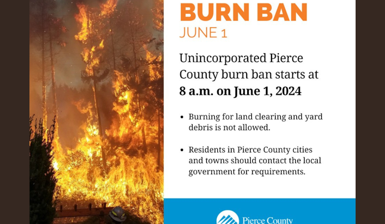 Pierce County Announces Preemptive Burn Ban Starting June 1, Eyes on Summer Safety
