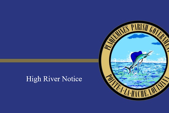 Plaquemines Parish Requires Additional Waivers for Mississippi River Adjacent Projects Amid High Water Levels