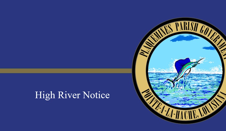 Plaquemines Parish Requires Additional Waivers for Mississippi River Adjacent Projects Amid High Water Levels