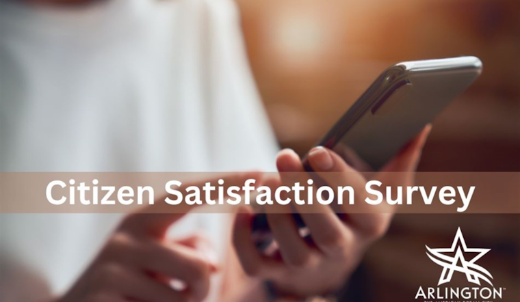 Arlington Residents Show High Satisfaction with City Services and Governance, 2024 Survey Reveals