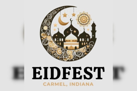Carmel to Host Inaugural EidFest Celebrating Cultural Diversity and the End of Ramadan