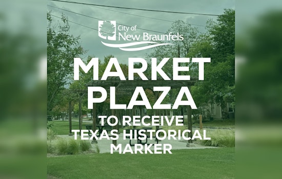 New Braunfels Celebrates Market Plaza's Heritage with Texas Historical Marker Dedication