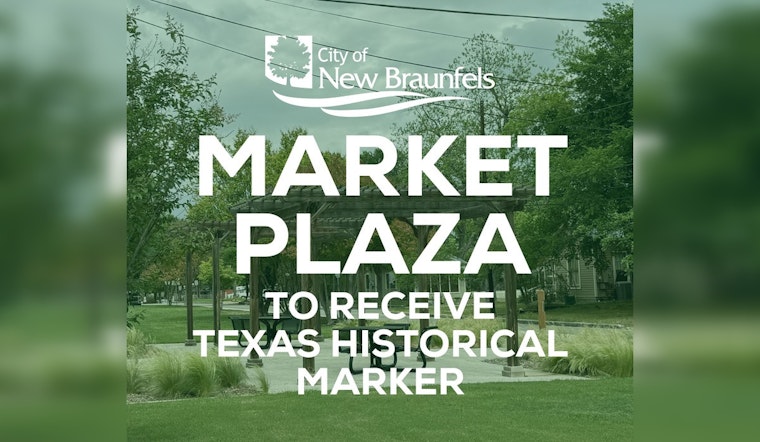 New Braunfels Celebrates Market Plaza's Heritage with Texas Historical Marker Dedication