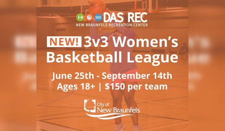 New Braunfels Debuts Inaugural Women's 3v3 Basketball League This June