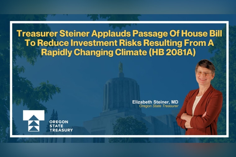 Oregon House Passes Bipartisan Bill HB 2081A to Protect State Investments from Climate Risks, Backed by Treasurer Steiner