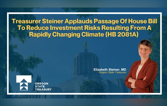 Oregon House Passes Bipartisan Bill HB 2081A to Protect State Investments from Climate Risks, Backed by Treasurer Steiner