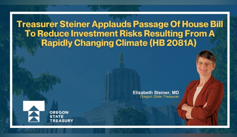 Oregon House Passes Bipartisan Bill HB 2081A to Protect State Investments from Climate Risks, Backed by Treasurer Steiner