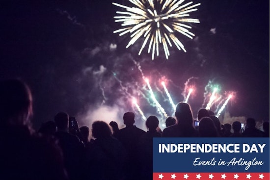 Arlington's Independence Week Bursting with Patriotic Fun from June 28-July 5