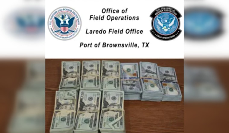 Brownsville Border Control Seizes Over $78K In Unreported Cash, Mexican Citizen Arrested