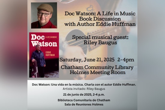Chatham Community Library Hosts Tribute to Music Icon Doc Watson with Author Eddie Huffman and Musician Riley Baugus in Pittsboro