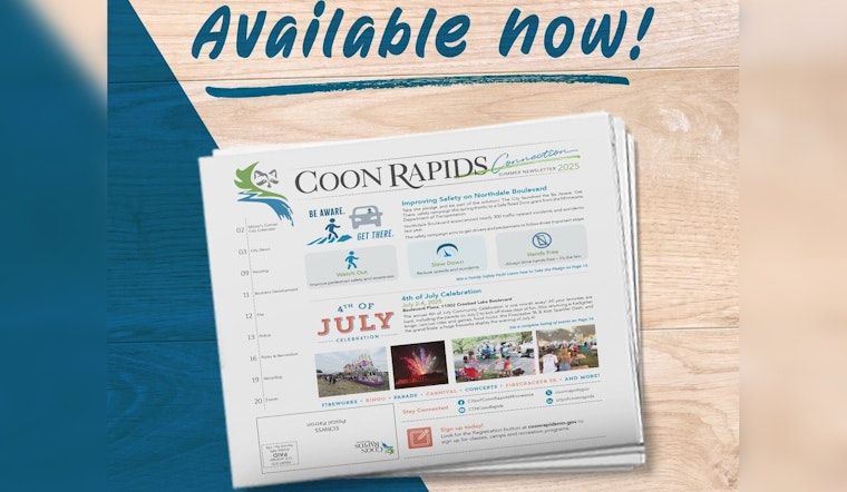 Coon Rapids Connection Summer Edition: Celebrations, Safety, and Community Updates Spark Seasonal Excitement