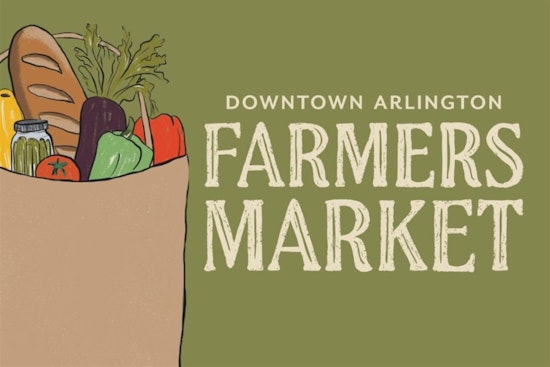 Downtown Arlington Farmers Market Announces New Summer Hours for Fresh Produce and Artisan Goods Shopping