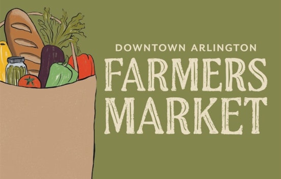 Downtown Arlington Farmers Market Announces New Summer Hours for Fresh Produce and Artisan Goods Shopping