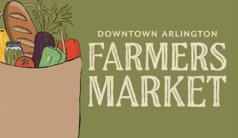 Downtown Arlington Farmers Market Announces New Summer Hours for Fresh Produce and Artisan Goods Shopping